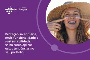 Sun care avança: prevenção vira motor da inovação em personal care